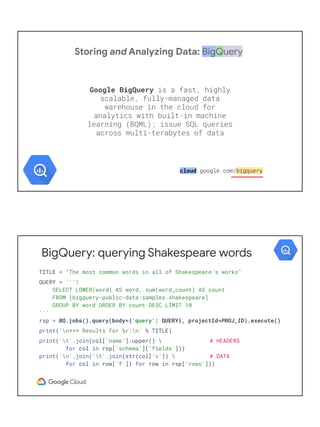Top 10 most common Shakespeare words
$ python bq_shake.py
*** Results for "The most common words in all of Shakespeare's w...
