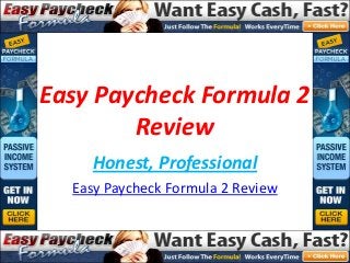 Easy Paycheck Formula 2
Review
Honest, Professional
Easy Paycheck Formula 2 Review
 