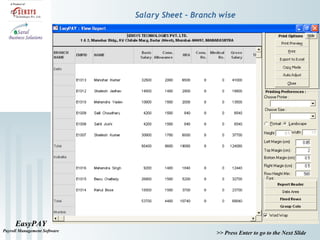 EasyPAY
Payroll Management Software
>> Press Enter to go to the Next Slide
Salary Sheet – Branch wise
 