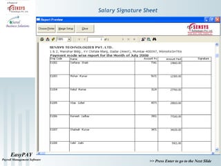 EasyPAY
Payroll Management Software
>> Press Enter to go to the Next Slide
Salary Signature Sheet
 