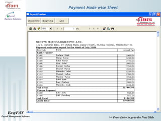 EasyPAY
Payroll Management Software
>> Press Enter to go to the Next Slide
Payment Mode wise Sheet
 