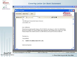 EasyPAY
Payroll Management Software
>> Press Enter to go to the Next Slide
Covering Letter for Bank Statement
 