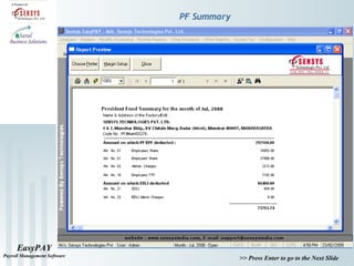 EasyPAY
Payroll Management Software
>> Press Enter to go to the Next Slide
PF Summary
 