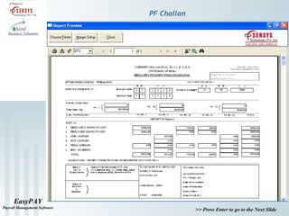 EasyPAY
Payroll Management Software
>> Press Enter to go to the Next Slide
PF Challan
 