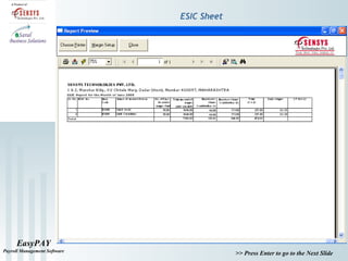 EasyPAY
Payroll Management Software
>> Press Enter to go to the Next Slide
ESIC Sheet
 
