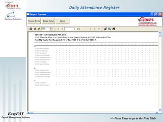 EasyPAY
Payroll Management Software
>> Press Enter to go to the Next Slide
Daily Attendance Register
 