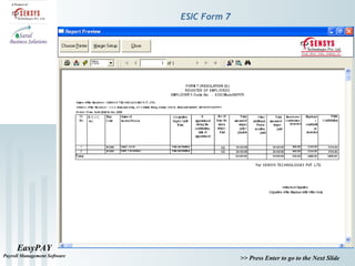 EasyPAY
Payroll Management Software
>> Press Enter to go to the Next Slide
ESIC Form 7
 