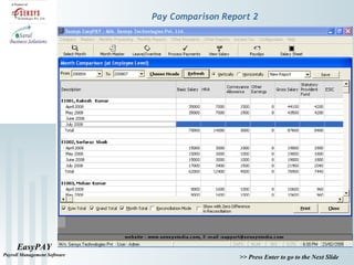 EasyPAY
Payroll Management Software
>> Press Enter to go to the Next Slide
Pay Comparison Report 2
 