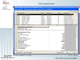 EasyPAY
Payroll Management Software
>> Press Enter to go to the Next Slide
TDS Computation
 