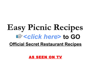 Easy Picnic Recipes Official Secret Restaurant Recipes AS SEEN ON TV < click here >   to   GO 