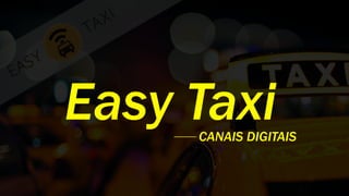 Easy TaxiCANAIS DIGITAIS
 