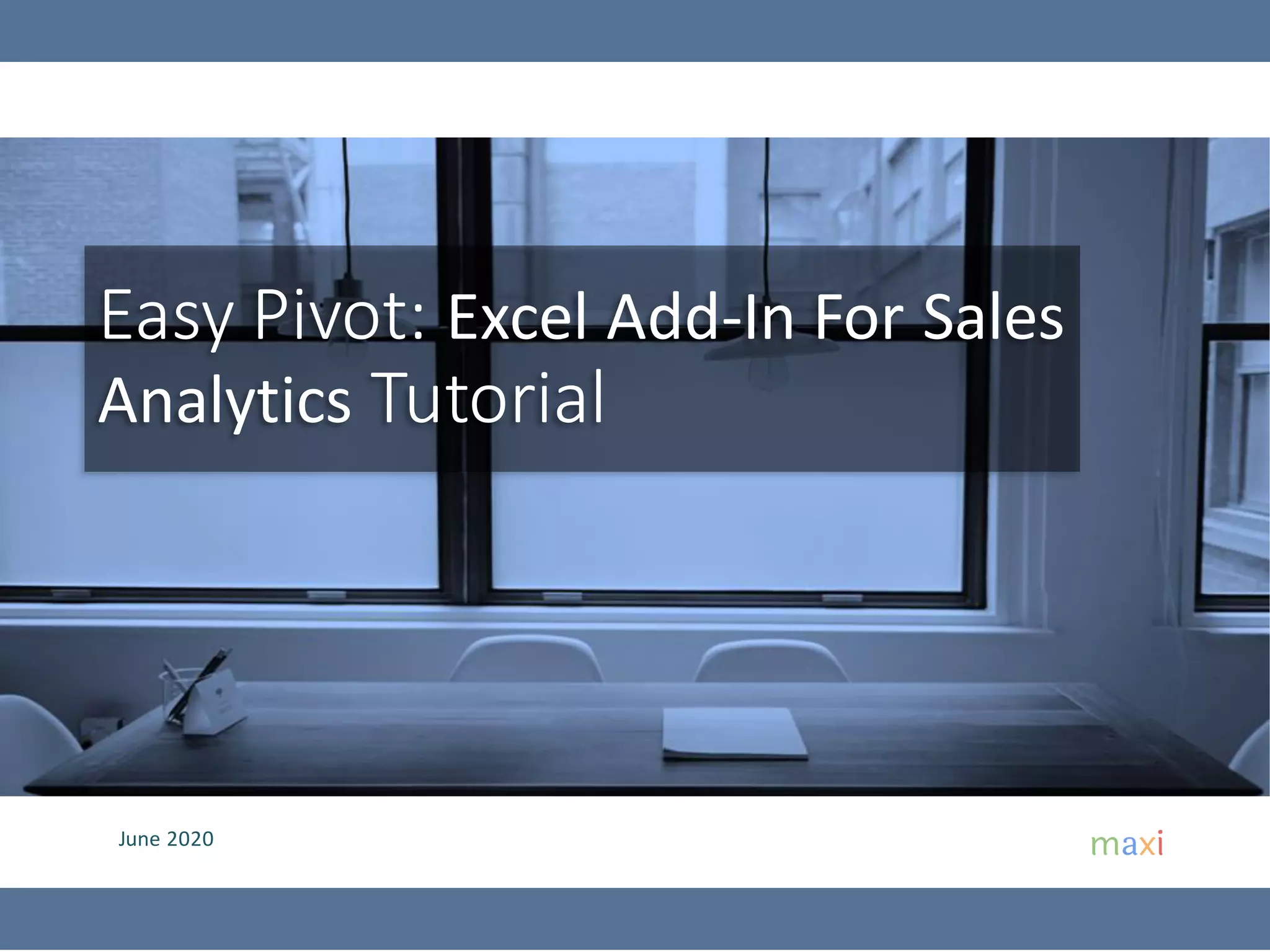 June 2020
Easy Pivot: Excel Add-In For Sales
Analytics Tutorial
 