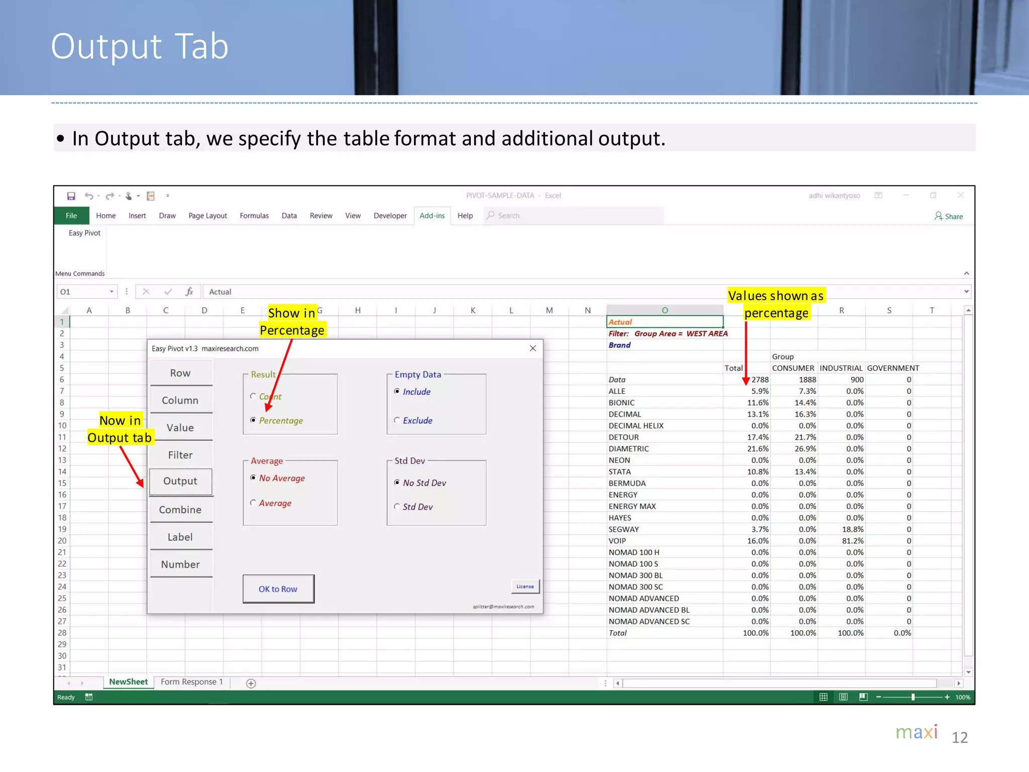 12
• In Output tab, we specify the table format and additional output.
Output Tab
Now in
Output tab
Show in
Percentage
Values shown as
percentage
 