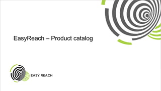 EasyReach – Product catalog
 