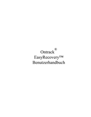 ®
    Ontrack
 EasyRecovery™
Benutzerhandbuch
 