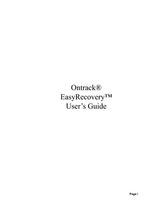 Ontrack®
EasyRecovery™
 User’s Guide




                Page i
 