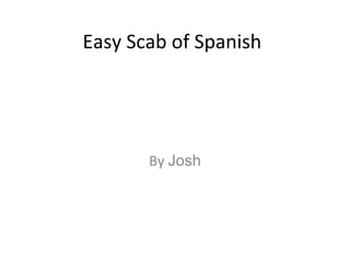 Easy Scab of Spanish By  Josh 