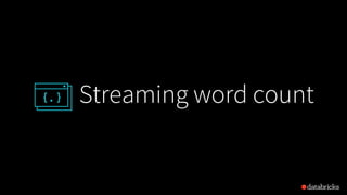 Streaming word count
 