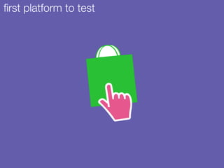 ﬁrst platform to test
 