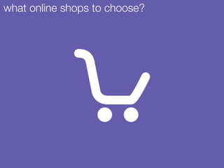 what online shops to choose?
 