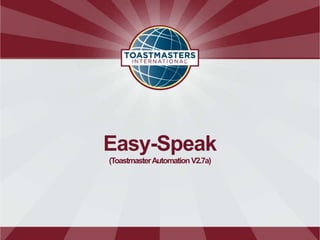 Easy-Speak
(Toastmaster Automation V2.7a)
 