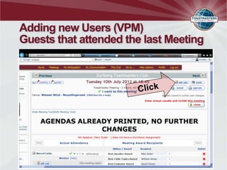 Adding new Users (VPM)
Guests that attended the last Meeting
 