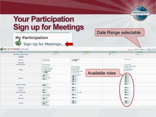 Your Participation
Sign up for Meetings
                           Date Range selectable




                       Available roles
 