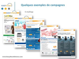 Quelques exemples de campagnes

                          E-mailings




www.EasyStockOnLine.com
 