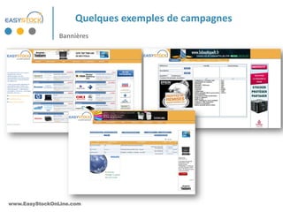 Quelques exemples de campagnes
                Bannières




www.EasyStockOnLine.com
 