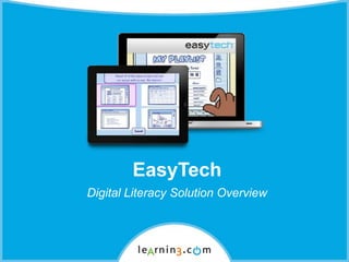 EasyTech
Digital Literacy Solution Overview
 