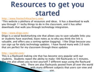Why is Blogging a big deal?Blogs allow student work to be seen by many rather than have it be something that only the student and teacher read.  Studies show that when students know their work will be read by many, they put more effort into the work.Blogs allow for immediate feedback Some blog web sites allow you to connect with other schools around the world so that you can turn an assignment or project into something global and meaningful.Some blog web sites allow you to tap into teacher resources to get more ideas on how to use technology in the classroomhttp://edublogs.org/http://classblogmeister.com/https://www.blogger.com/starthttp://www.livejournal.com/http://www.movabletype.com/http://wordpress.com/http://kidblog.org/home.php