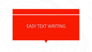 EASY TEXT WRITING
 
