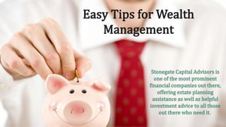 Easy Tips for Wealth
Management
 