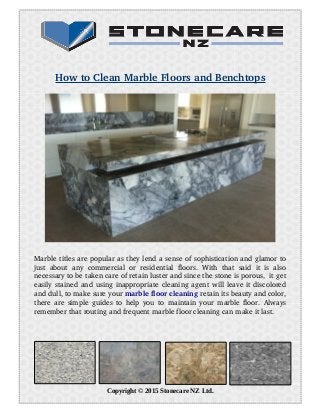 How to Clean Marble Floors and Benchtops
Marble titles are popular as they lend a sense of sophistication and glamor to
just about  any commercial  or  residential floors. With that  said it  is also
necessary to be taken care of retain luster and since the stone is porous,  it get
easily stained and using inappropriate cleaning agent will leave it discolored
and dull, to make sure your marble floor cleaning retain its beauty and color,
there are simple guides to help you to maintain your marble floor. Always
remember that routing and frequent marble floor cleaning can make it last.
Copyright © 2015 Stonecare NZ Ltd.
 
