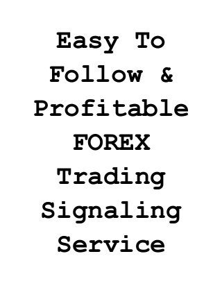 Easy To Follow & Profitable FOREX Trading Signaling Service  