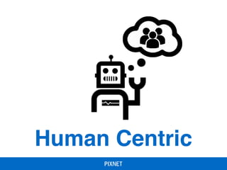 Human Centric
 