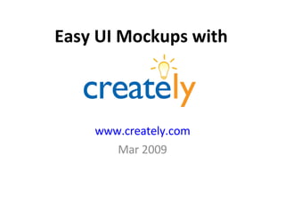 Easy UI Mockups with www.creately.com Mar 2009 