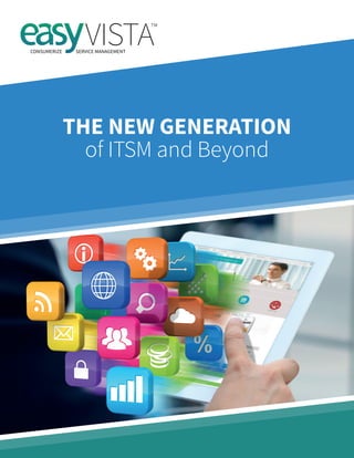THE NEW GENERATION
of ITSM and Beyond
 