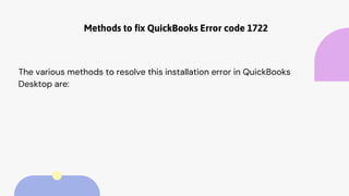 Methods to fix QuickBooks Error code 1722
The various methods to resolve this installation error in QuickBooks
Desktop are:
 