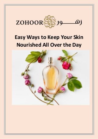 Easy Ways to Keep Your Skin
Nourished All Over the Day
 