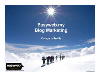 Easyweb.my
Blog Marketing
  Company Profile
 