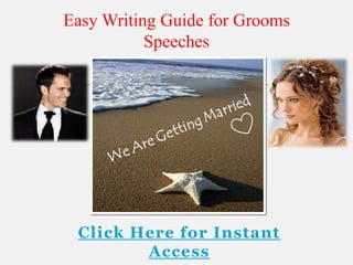 Easy Writing Guide for Grooms
           Speeches




 Click Here for Instant
        Access
 
