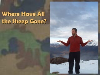 Where Have All  the Sheep Gone? 