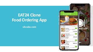 EAT24 Clone
Food Ordering App
v3cube.com
 