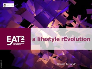 a lifestyle rEvolution
ph br1dotcom




                        Daniela Ferrando
 