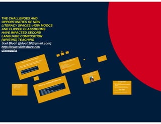 THE CHALLENGES AND OPPORTUNITIES OF NEW LITERACY SPACES: HOW MOOCS AND FLIPPED CLASSROOMS HAVE IMPACTED SECOND LANGUAGE COMPOSITION (WRITING) TEACHING