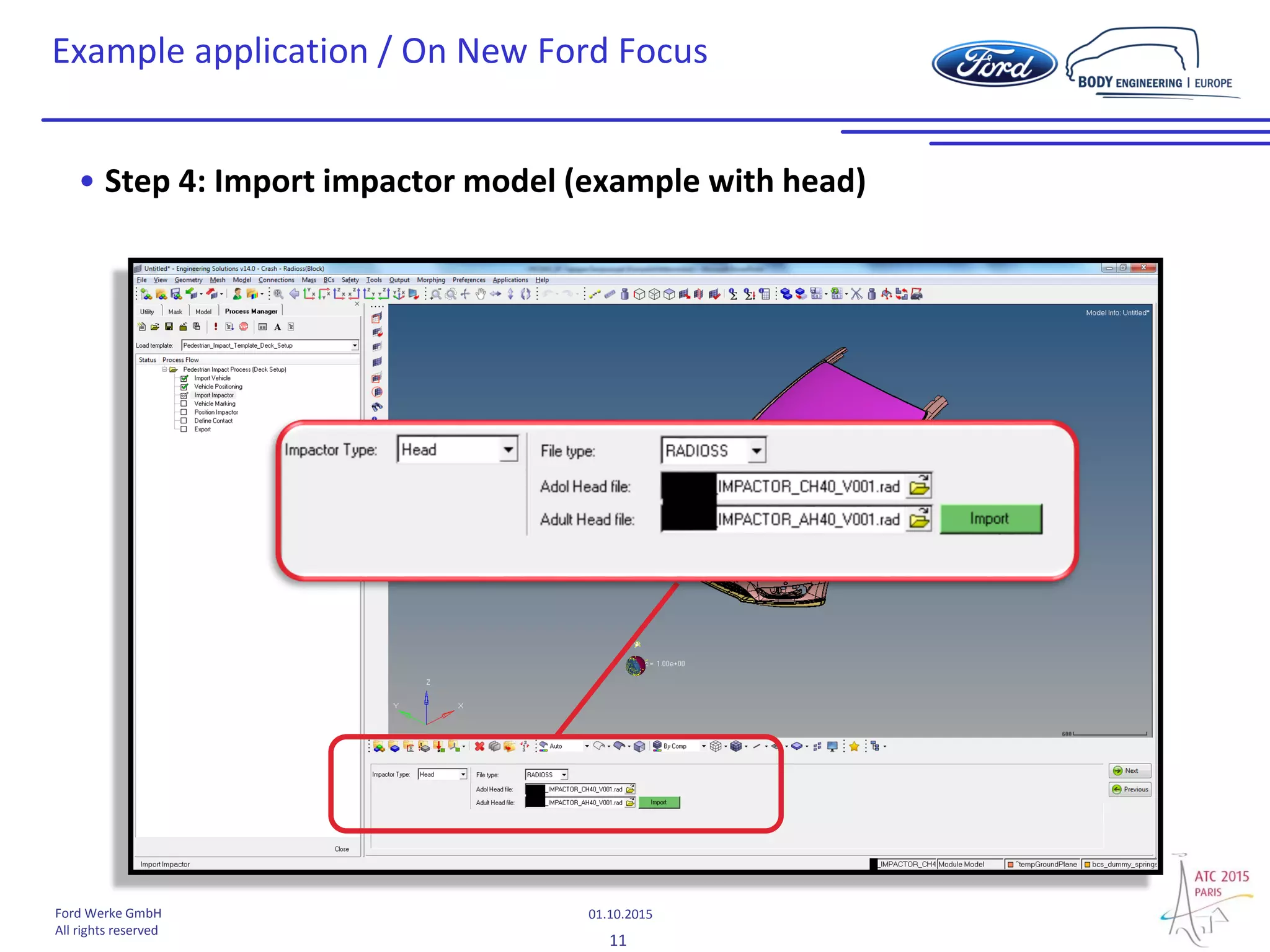 11
01.10.2015Ford Werke GmbH
All rights reserved
Example application / On New Ford Focus
• Step 4: Import impactor model (example with head)
 