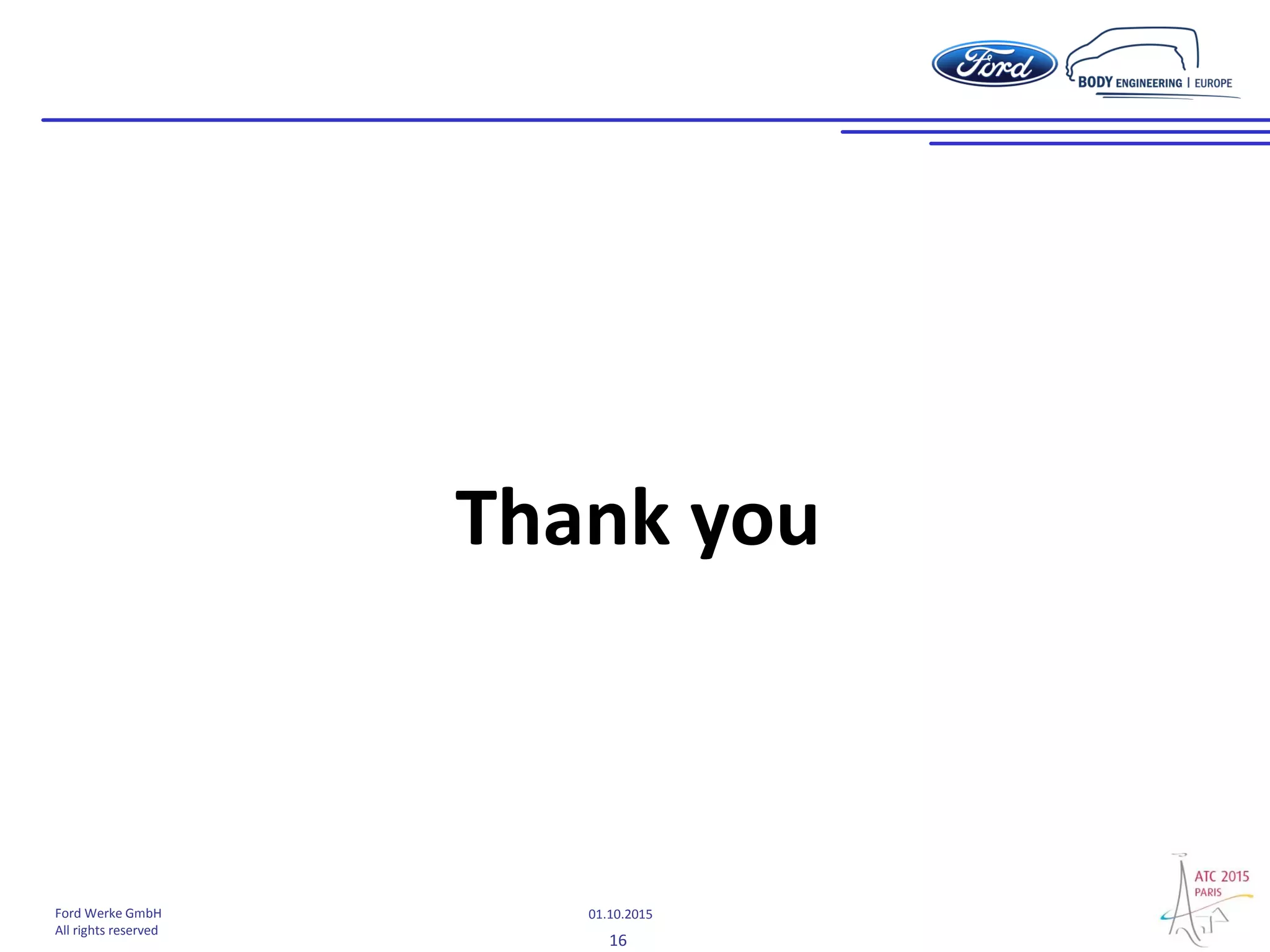 16
01.10.2015Ford Werke GmbH
All rights reserved
Thank you
 