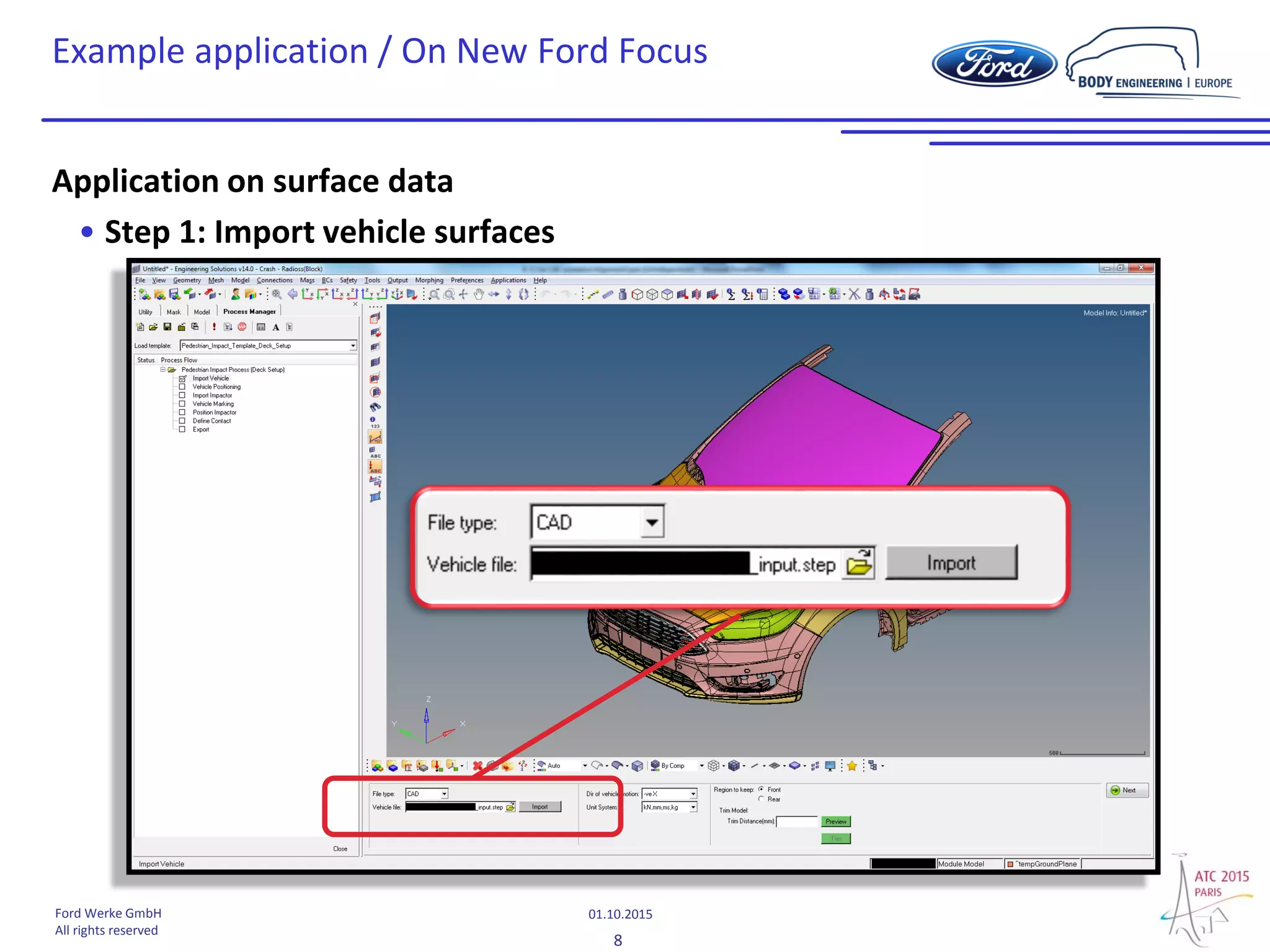 8
01.10.2015Ford Werke GmbH
All rights reserved
Example application / On New Ford Focus
Application on surface data
• Step 1: Import vehicle surfaces
 