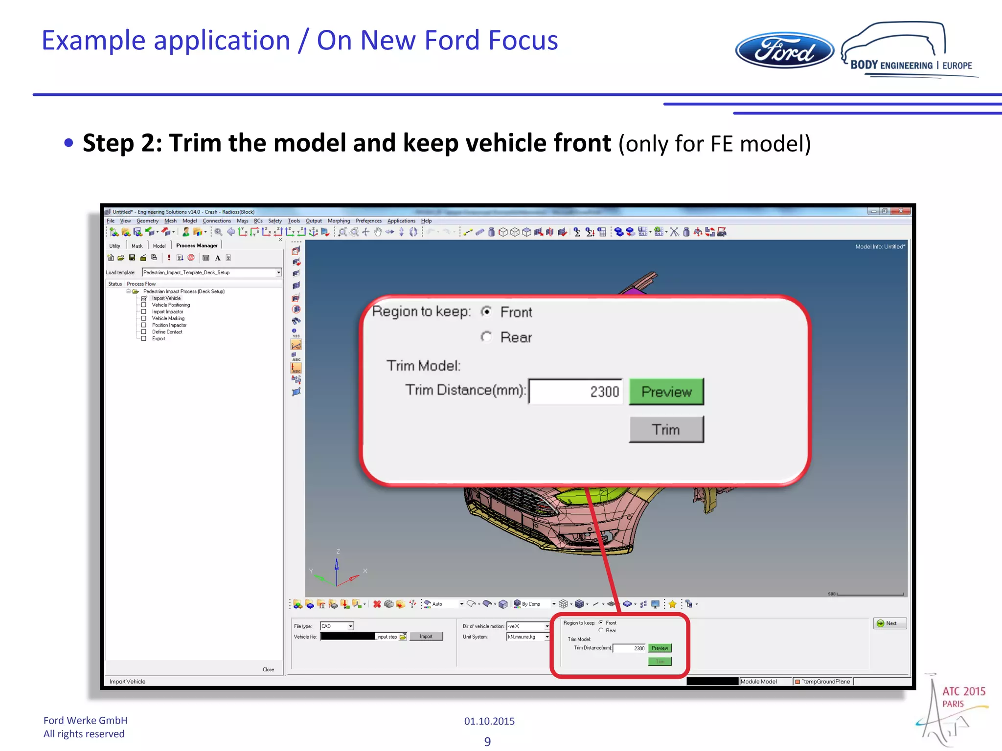 9
01.10.2015Ford Werke GmbH
All rights reserved
Example application / On New Ford Focus
• Step 2: Trim the model and keep vehicle front (only for FE model)
 